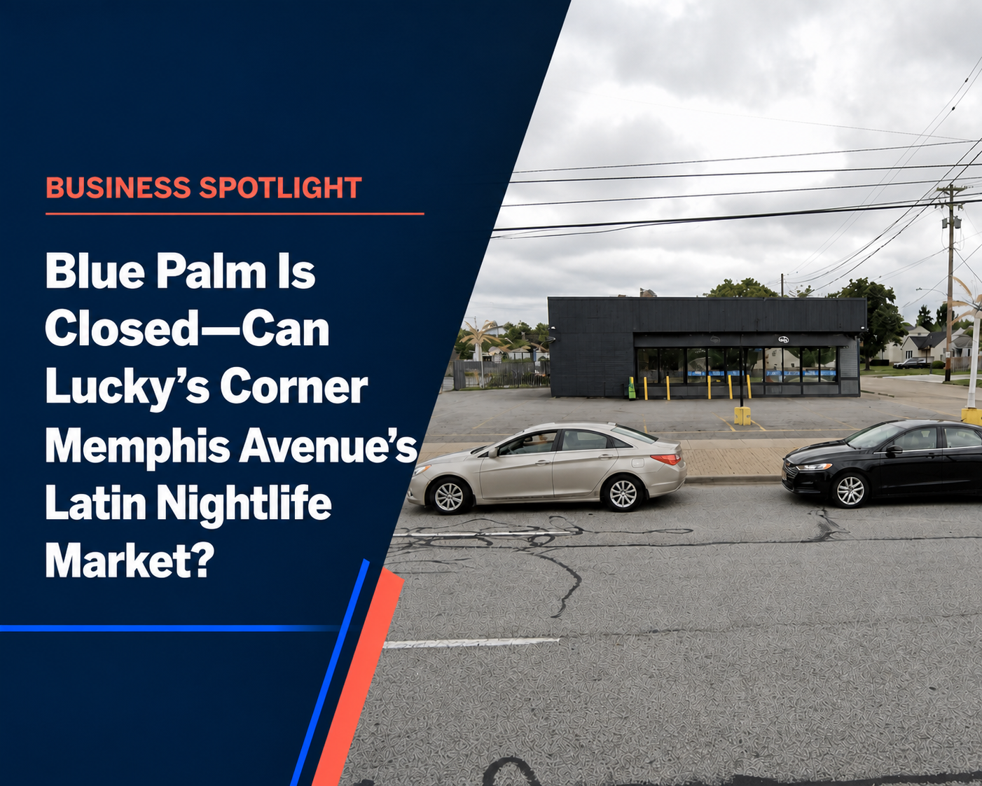 Blue Palm Is Closed—Can Lucky’s Corner Memphis Avenue’s Latin Nightlife Market? Cleveland Boricua feature graphic showing the Memphis Avenue storefront.